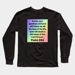 Bible Verse Psalm 23:6 Long Sleeve T-Shirt